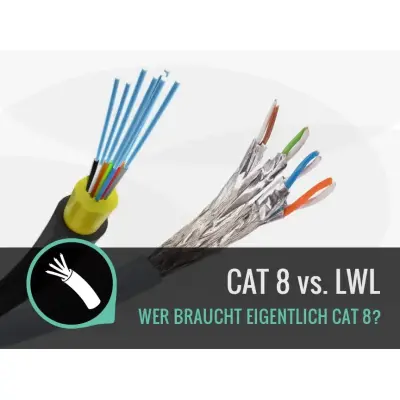 CAT.8 vs. Glasfaserkabel (LWL) 