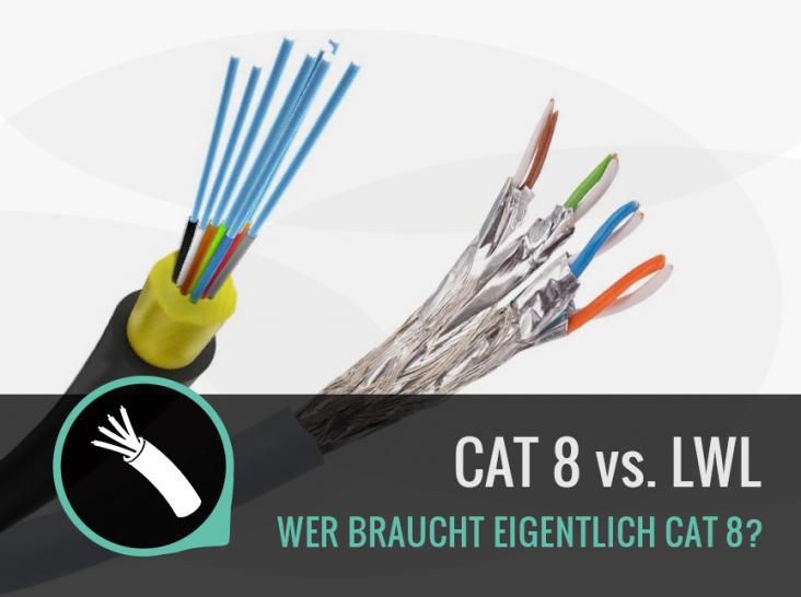 CAT 8 vs LWL Kabel (Glasfaser)